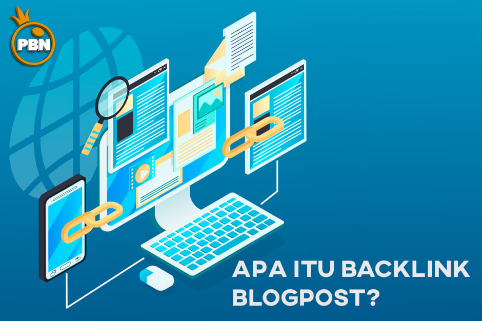 Apa Itu Backlink Blogpost? Berikut Pengertian dan Manfaatnya